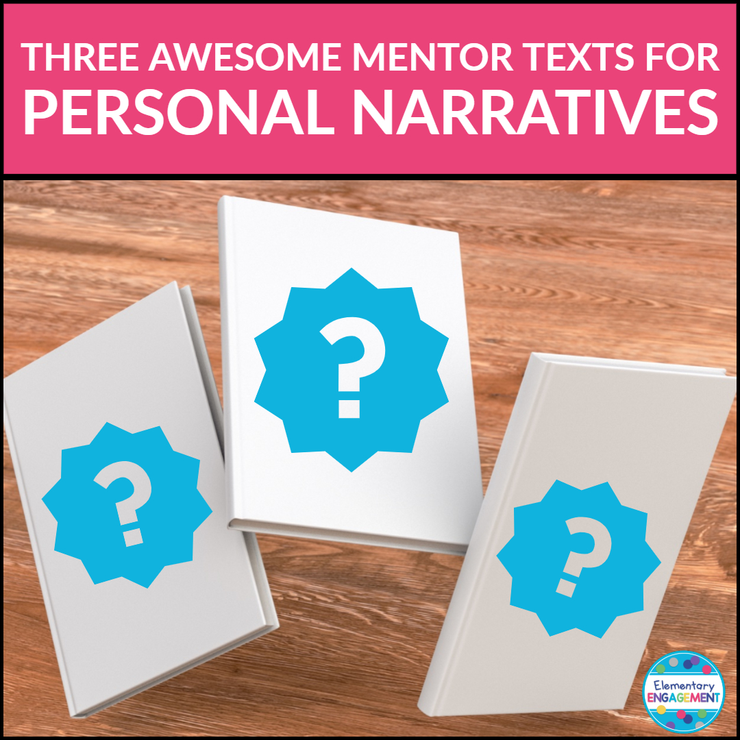 This post describes three excellent mentor texts for personal narratives.
