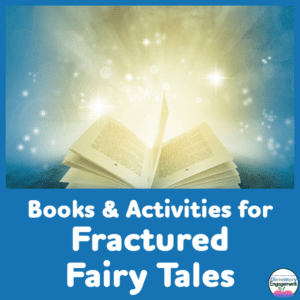 Fractured Fairy Tales and graphic organizers for reading comprehension